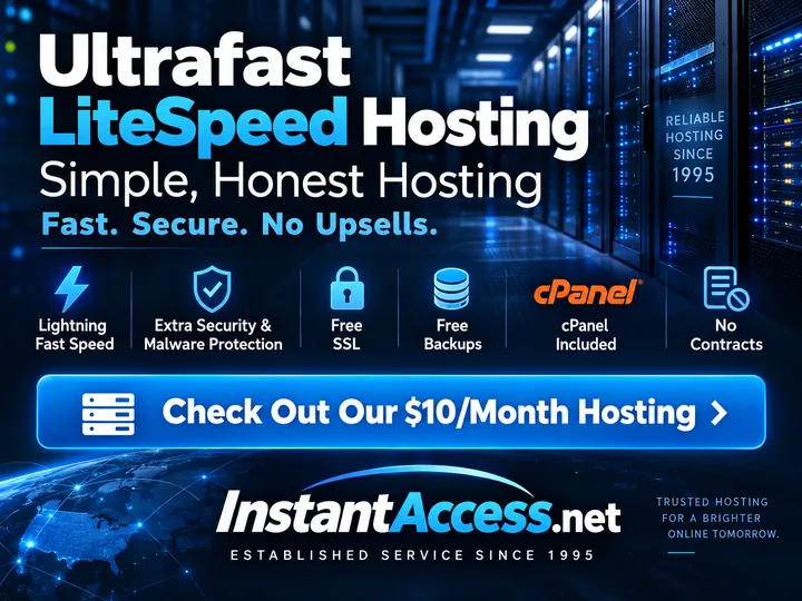 Ultrafast LiteSpeed hosting from InstantAccess.net: free SSL, free backups, cPanel included, no contracts. Check out our $10/month hosting.
